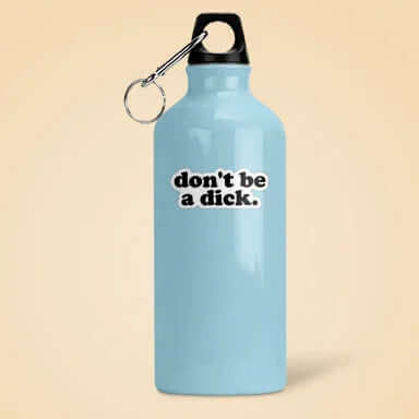 Light blue water bottle with 'don't be a dick.' text on a beige background