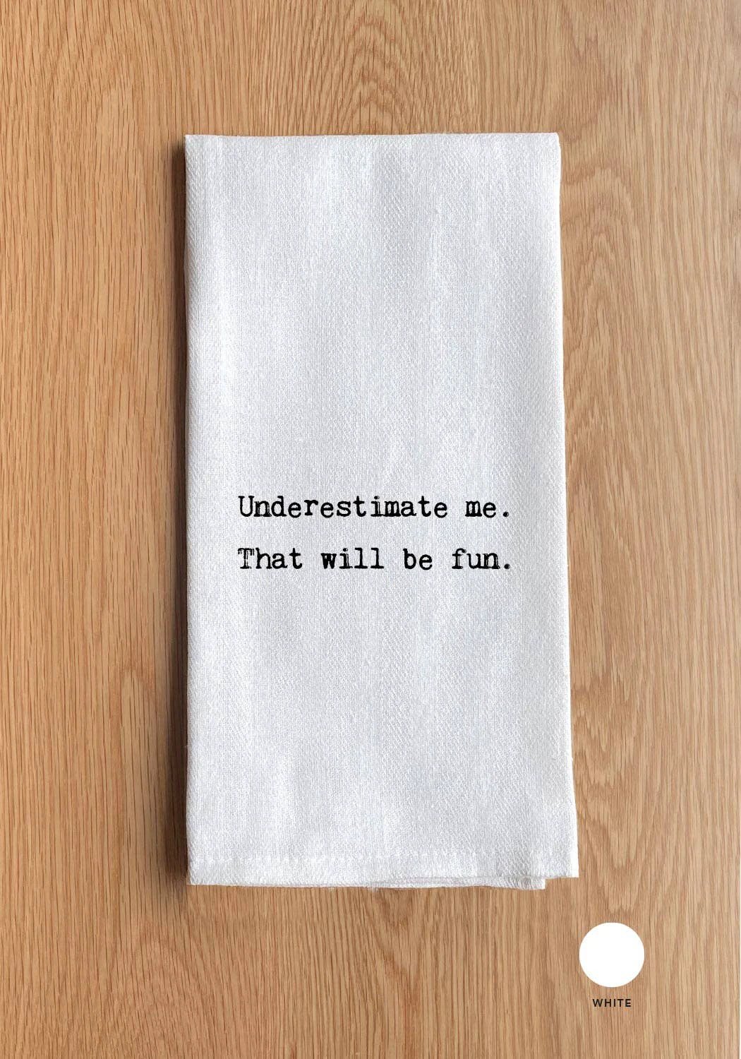 Underestimate me. That will be fun. by Second Nature by Hand