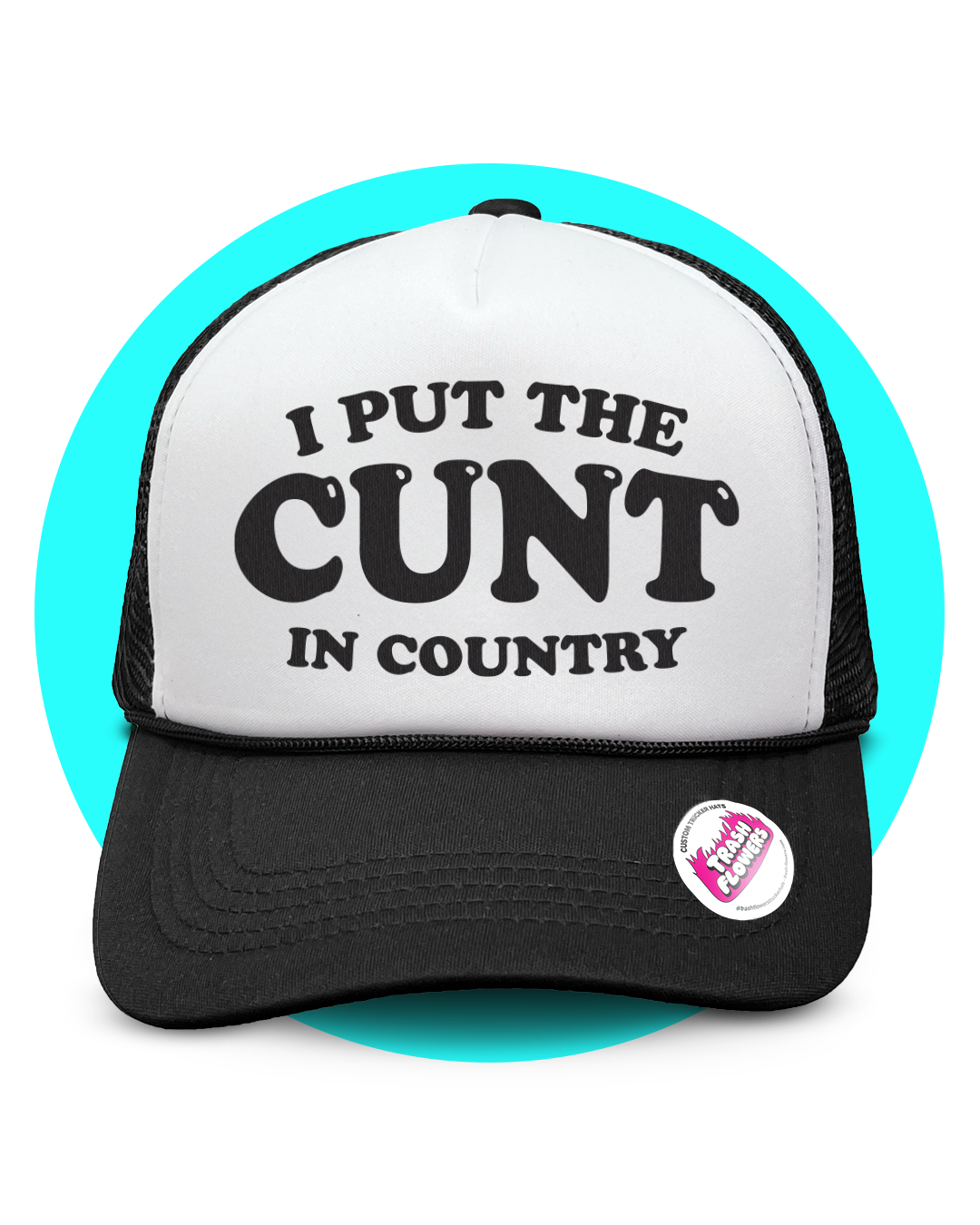 I Put The Cunt in Country 2.0 Trucker Hat