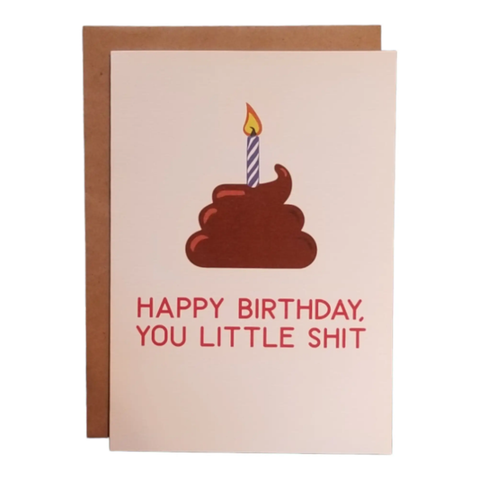 Happy Birthday, You Little Shit - 5x7 Greeting Card by Thanks You're Welcome