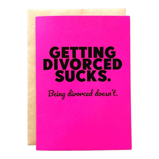Getting Divorced Sucks. Being divorced doesn't. - 5x7 Greeting Card by Thanks You're Welcome