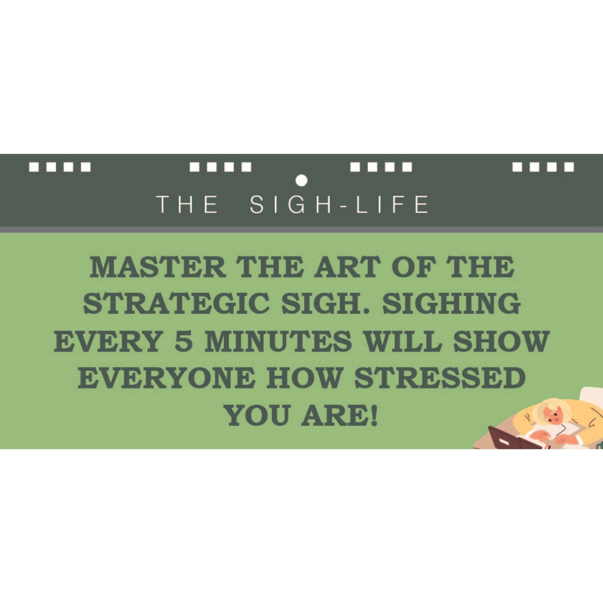 Text on a green background with a humorous message about sighing.
