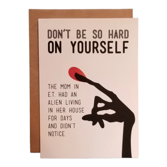 Don't be so Hard on Yourself - ET - 5x7 Greeting Card by Thanks You're Welcome
