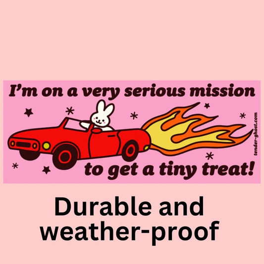 "...On A Very Serious Mission..." Bumper Sticker