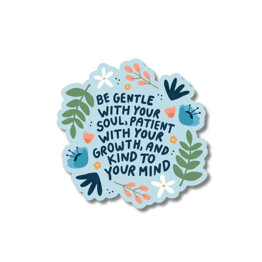 "Be Gentle With Your Soul..."